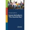KNYGA Bookshop Study Guide for Carson McCullers's "The Haunted Boy"