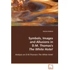 KNYGA Bookshop Symbols, Images and Allusions in D.M. Thomas's The Baltas Hotel