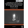 KNYGA Bookshop Therapeutic Work with Perpetrators and Survivors of Female-to-Female Child Sexual Abuse