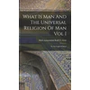 KNYGA Bookshop What Is Man And The Universal Religion Of Man Vol I