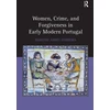 KNYGA Bookshop Women, Crime, and Forgiveness in Early Modern Portugal