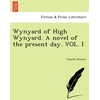 KNYGA Bookshop Wynyard of High Wynyard. a Novel of the Present Day. Vol. I
