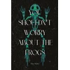 KNYGA Bookshop You Shouldn't Worry About the Frogs
