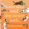 KNYGA Bookshop You're Not a Real Dog Owner Until…