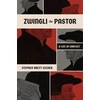 KNYGA Bookshop Zwingli the Pastor
