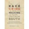 KNYGA Brandon T Jett Race, Crime, and Policing in the Jim Crow South