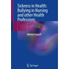 KNYGA Brenda Happell Sickness in Health: Bullying in Nursing and other Health Professions