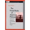 KNYGA Bruce Wilshire Primal Roots of American Philosophy