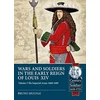 KNYGA Bruno Mugnai Wars and Soldiers in the Early Reign of Louis XIV