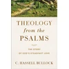 KNYGA C Hassell Bullock Theology from the Psalms – The Story of God`s Steadfast Love
