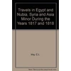 KNYGA C Irby Travels in Egypt and Nubia, Syria and Asia Minor