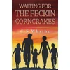 KNYGA C S Whyte Waiting for the Feckin Corncrakes
