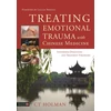 KNYGA C. T. Holman Treating Emotional Trauma with Chinese Medicine