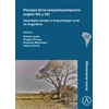 KNYGA Carlos Landa Paisajes de la campana pampeana (siglos XIX y XX): Abordajes desde la Arqueologia rural en Argentina