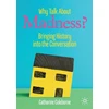 KNYGA Catharine Coleborne Why Talk About Madness?