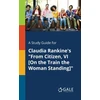 KNYGA Cengage Learning Gale Study Guide for Claudia Rankine's "From Citizen, VI [On the Train the Woman Standing]"