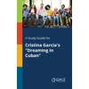 KNYGA Cengage Learning Gale Study Guide for Cristina Garcia's "Dreaming in Cuban"