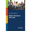 KNYGA Cengage Learning Gale Study Guide for Dylan Thomas's Fern Hill