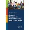 KNYGA Cengage Learning Gale Study Guide for Elizabeth McCracken's "Here's Your Hat, What's Your Hurry"