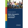 KNYGA Cengage Learning Gale Study Guide for Nikki Giovanni's "Knoxville, Tennesee"