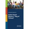 KNYGA Cengage Learning Gale Study Guide for Sadat Hasan Manto's "Dog of Tithwal"