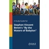 KNYGA Cengage Learning Gale Study Guide for Stephen Vincent Benet's "By the Waters of Babylon"