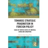 KNYGA Charles Chao Rong Phua Towards Strategic Pragmatism in Foreign Policy