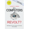 KNYGA Charles Simon Will Computers Revolt?
