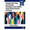 KNYGA Chelsea T Morris Strengths-Based Family and Community Partnerships in Early Childhood Special Education Research and Practice