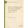 KNYGA Christina Kullberg Points of Entanglement in French Caribbean Travel Writing (1620-1722)