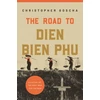 KNYGA Christopher Goscha Road to Dien Bien Phu