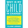 KNYGA Claire Lerner Why Is My Child in Charge?