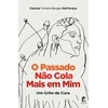 KNYGA Clarisse Dallacqua O Passado Nao Cola Mais em Mim