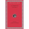 KNYGA Claudius Claudianus On Stilicho’s Consulship 2–3. Panegyric on the Sixth Consulship of Honorius. The Gothic War. Shorter Poems. Rape of Proserpina