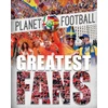 KNYGA Clive Gifford Planet Football: Greatest Fans
