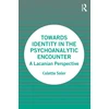 KNYGA Colette Soler Towards Identity in the Psychoanalytic Encounter