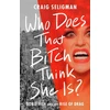 KNYGA Craig Seligman Who Does That Bitch Think She Is?