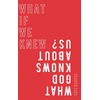 KNYGA Cris Rogers What if We Knew What God Knows About Us