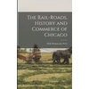 KNYGA Daily Democratic Press Rail-roads, History and Commerce of Chicago