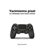 KNYGA Daniel Garca Raso Yacimiento Pixel