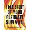 KNYGA Daniel Khalastchi Story of Your Obstinate Survival