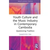 KNYGA Darathtey Din Youth Culture and the Music Industry in Contemporary Cambodia