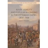 KNYGA Darin Stephanov Ruler Visibility and Popular Belonging in the Ottoman Empire, 1808-1908