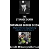 KNYGA David E. M. Murray-Gilbertson Strange Death of Constable George Dixon