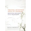 KNYGA David Emerson Trauma-Sensitive Yoga in Therapy