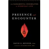KNYGA David G Benner Presence and Encounter – The Sacramental Possibilities of Everyday Life