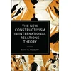 KNYGA David M Mccourt New Constructivism in International Relations Theory