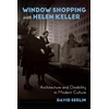 KNYGA David Serlin Window Shopping with Helen Keller