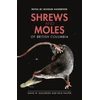 KNYGA David W Nagorsen Shrews and Moles of British Columbia