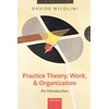 KNYGA Davide Nicolini Practice Theory, Work, and Organization